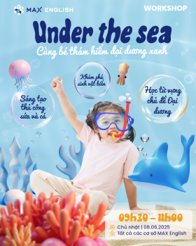 Under the Sea | Hành trình thám hiểm đại dương cùng bé tại MAX English